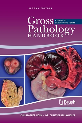 Gross Pathology Handbook: A Guide to Descriptive Terms - Christopher Horn