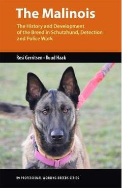 Coperta cărții 'The Malinois: The History and Development of the Breed in Schutzhund, Detection and Police Work - Resi Gerritsen'