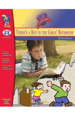There's a Boy in the Girls' Bathroom, by Louis Sachar Lit Link Grades 4-6 - Ruth Solski