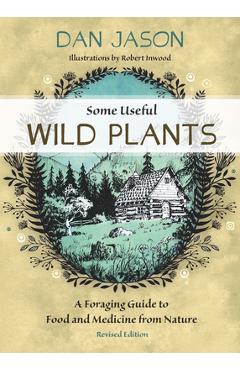 Poza produsului Some Useful Wild Plants: A Foraging Guide to Food and Medicine from Nature - Dan Jason