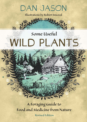 Some Useful Wild Plants: A Foraging Guide to Food and Medicine from Nature - Dan Jason