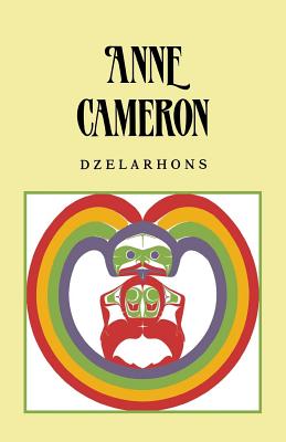Dzelarhons: Mythology of the Northwest Coast - Anne Cameron