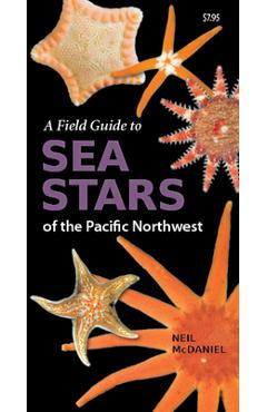 Coperta cărții 'A Field Guide to Sea Stars of the Pacific Northwest - Neil Mcdaniel'