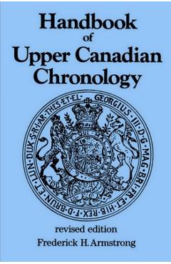 Poza produsului Handbook of Upper Canadian Chronology: Revised Edition - Frederick H. Armstrong