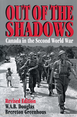 Out of the Shadows: Canada in the Second World War - Brereton Greenhous