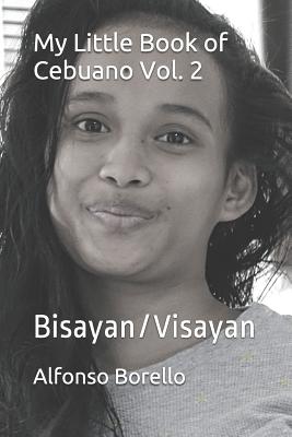 My Little Book of Cebuano Vol. 2: Bisayan/Visayan - Alfonso Borello