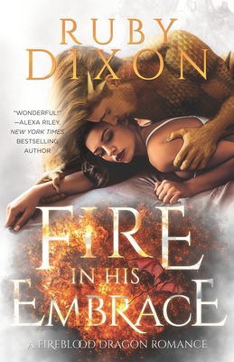 Fire In His Embrace: A Post-Apocalyptic Dragon Romance - Ruby Dixon