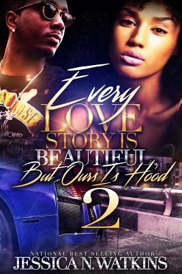 Every Love Story Is Beautiful, But Ours Is Hood 2 - Jessica N. Watkins