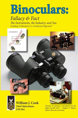 Binoculars: Fallacy & Fact: The Instruments, The Industry and You - William J. Cook