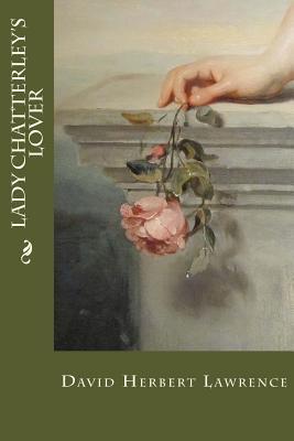 Lady Chatterley's Lover - David Herbert Lawrence