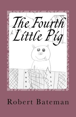 The Fourth Little Pig: A story of the 