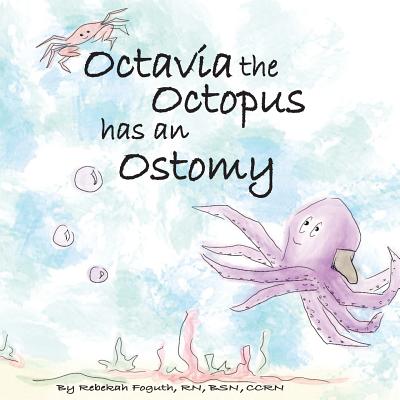Octavia the Octopus has an Ostomy - Rebekah Foguth