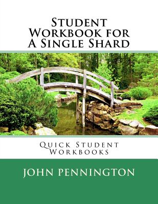 Student Workbook for A Single Shard: Quick Student Workbooks - John Pennington