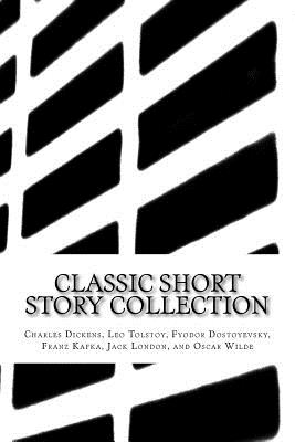 Classic Short Story Collection: Charles Dickens, Leo Tolstoy, Fyodor Dostoyevsky, Franz Kafka, Jack London, and Oscar Wilde - Leo Tolstoy