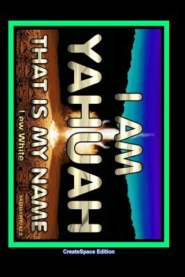 I Am Yahuah: That Is My Name - Lew White