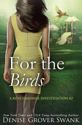 For the Birds: Rose Gardner Investigations #2 - Denise Grover Swank