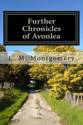 Further Chronicles of Avonlea - L. M. Montgomery