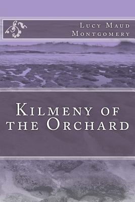 Kilmeny of the Orchard - Lucy Maud Montgomery