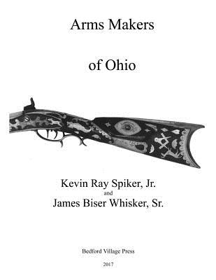 Arms Makers of Ohio - James B. Whisker Sr
