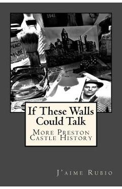 Coperta cărții 'If These Walls Could Talk: More Preston Castle History - J'aime Rubio'