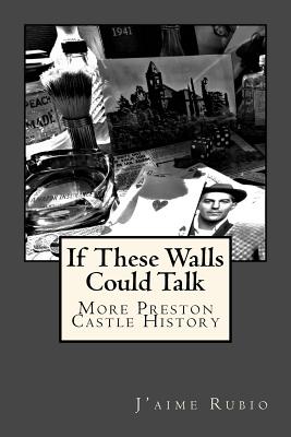 If These Walls Could Talk: More Preston Castle History - J'aime Rubio
