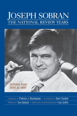 Joseph Sobran: The National Review Years: Articles from 1974 to 1991 - Fran Griffin