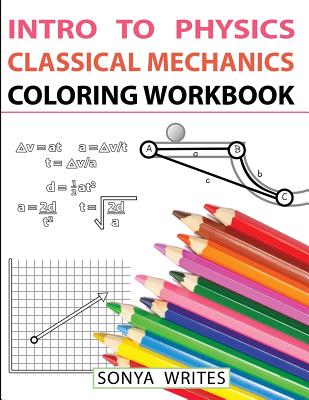 Intro to Physics: Classical Mechanics Coloring Workbook - Sonya Writes