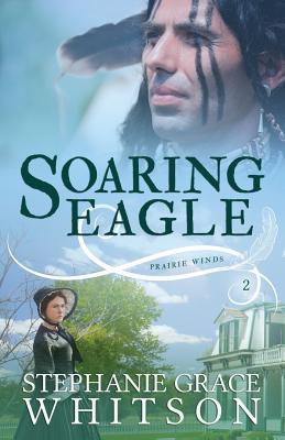 Soaring Eagle - Stephanie Grace Whitson