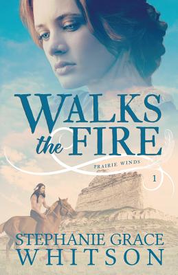 Walks the Fire - Stephanie Grace Whitson