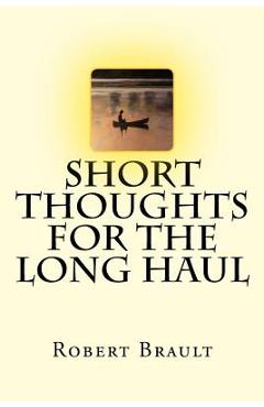 Coperta cărții 'Short Thoughts for the Long Haul: Trade Edition - Robert Brault'
