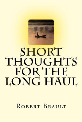 Coperta cărții 'Short Thoughts for the Long Haul: Trade Edition - Robert Brault'