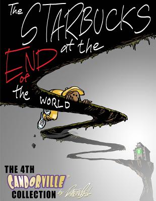 The Starbucks at the End of the World: The 4th Candorville Collection - Darrin Bell