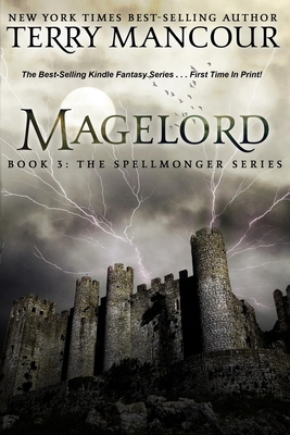 Magelord: Book Three Of The Spellmonger Series - Terry Mancour