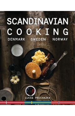 Poza produsului Scandinavian Cooking: Cuisines of Denmark, Sweden and Norway - Lukas Prochazka