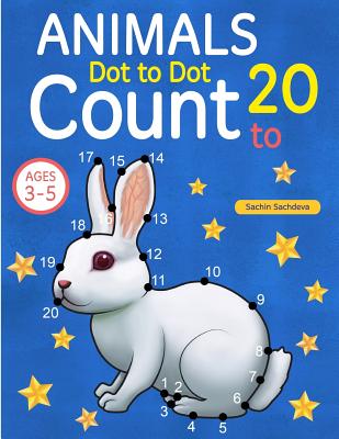 Animals: Dot To Dot Count to 20 (Kids Ages 3-5) - Sachin Sachdeva