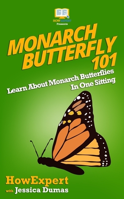 Monarch Butterfly 101: Learn About Monarch Butterflies In One Sitting - Jessica Dumas