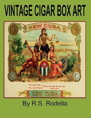 Vintage Cigar Box Art: Coffee Table Book - R. S. Rodella