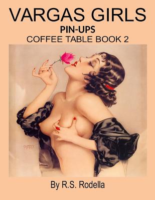 Vargas Girls Pin-Ups: Coffee Table Book 2 - R. S. Rodella