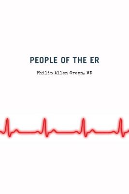 People of the ER - Philip Allen Green Md