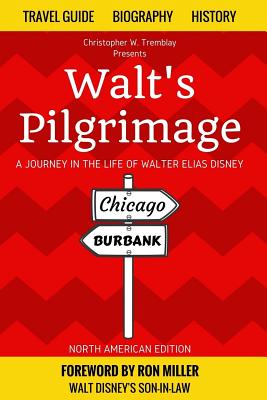 Walt's Pilgrimage: A Journey in the Life of Walter Elias Disney - Ron Miller