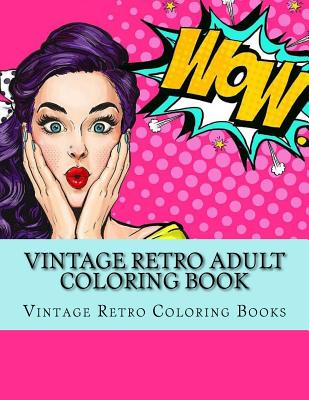Vintage Retro Adult Coloring Book: Large One Sided Vinatge Retro Coloring Book For Grownups. Easy 1950's Designs For Relaxation - Adult Coloring Books