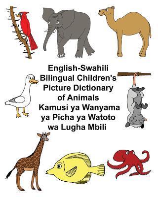 English-Swahili Bilingual Children's Picture Dictionary of Animals Kamusi ya Wanyama ya Picha ya Watoto wa Lugha Mbili - Kevin Carlson