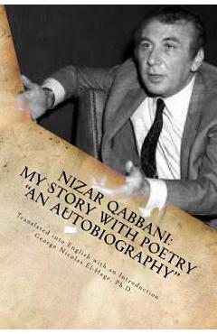 Poza produsului Nizar Qabbani: My Story with Poetry - An Autobiography - George Nicolas El-hage Ph. D.