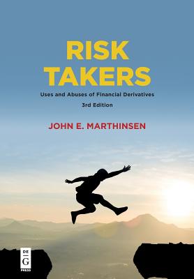 Risk Takers: Uses and Abuses of Financial Derivatives - John Marthinsen