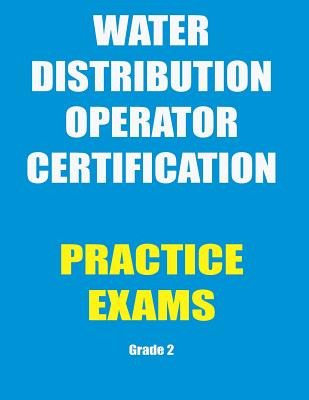 Practice Exams: Water Distribution Operator Certification - Ken Tesh