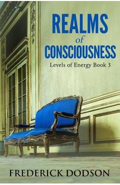 Poza produsului Realms of Consciousness: Levels of Energy Book 3 - Frederick Dodson