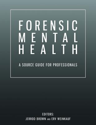 Forensic Mental Health: A Source Guide for Professionals - Erv Weinkauf