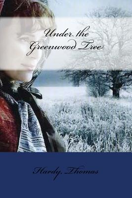 Under the Greenwood Tree - Hardy Thomas
