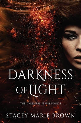 Darkness of Light - Stacey Marie Brown