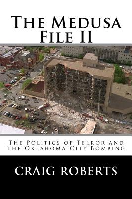 The Medusa File II: The Politics of Terror and the Oklahoma City Bombing - Craig Roberts